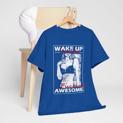 Wake Up and Be Fucking Awesome - odważna koszulka motywacyjna