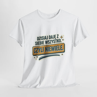 Dzisiaj Daję Z Siebie Wszystko, czyli Niewiele