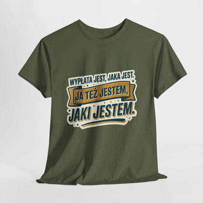 Wypłata jest, jaka jest - ja też jestem, jaki jestem!