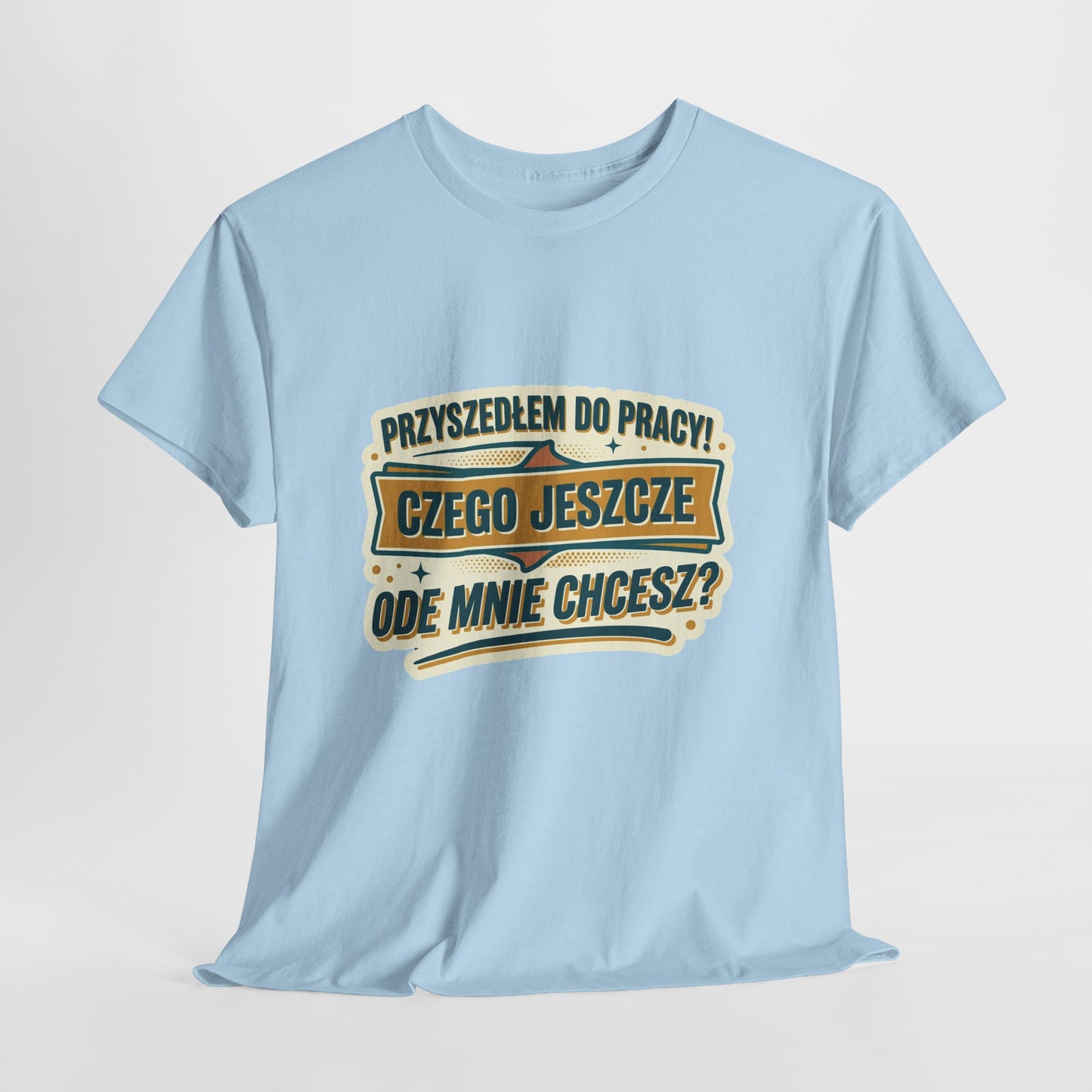 Przyszedłem do pracy! Czego jeszcze ode mnie chcesz??