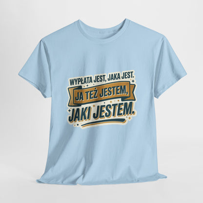 Wypłata jest, jaka jest - ja też jestem, jaki jestem!