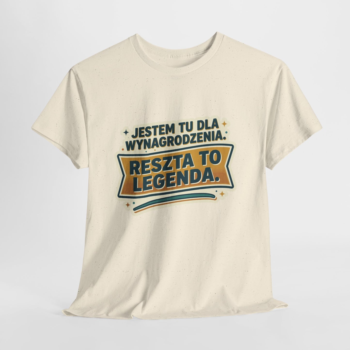 Jestem tu dla wynagrodzenia. Reszta to legenda.