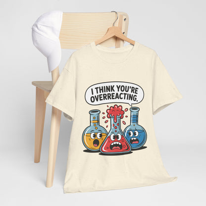 I Think You're Overreacting - chemiczny żart