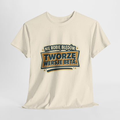 Nie robię błędów, tworzę wersje beta
