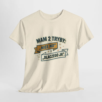 Mam 2 tryby: „Niee no” i „Dlaczego ja”