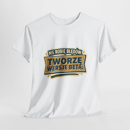 Nie robię błędów, tworzę wersje beta