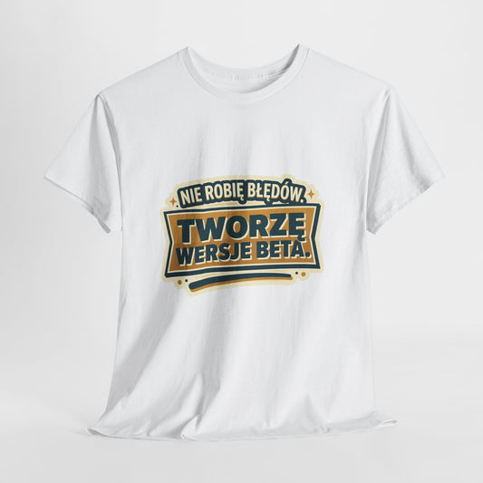 Nie robię błędów, tworzę wersje beta