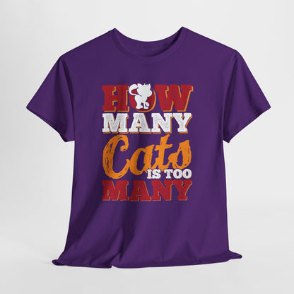 How Many Cats Is Too Many ? - zabawna koszulka dla kociary