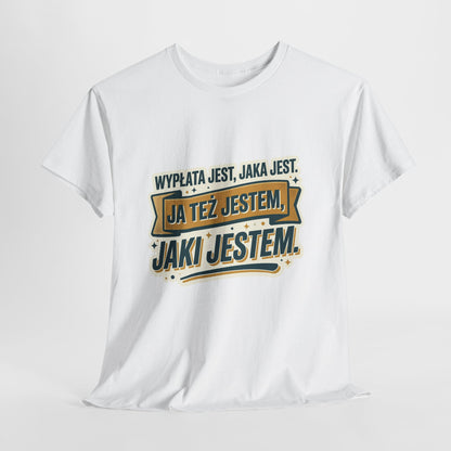 Wypłata jest, jaka jest - ja też jestem, jaki jestem!