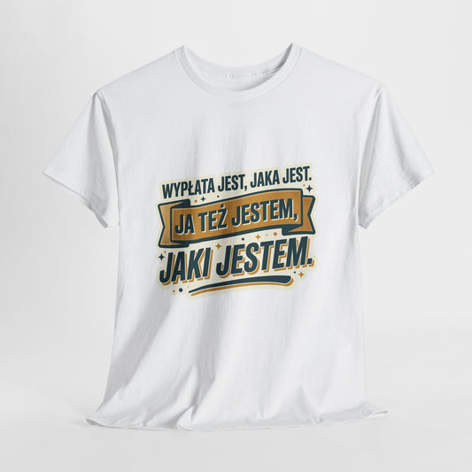 Wypłata jest, jaka jest - ja też jestem, jaki jestem!