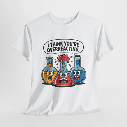 I Think You're Overreacting - chemiczny żart