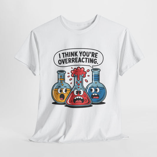 I Think You're Overreacting - chemiczny żart