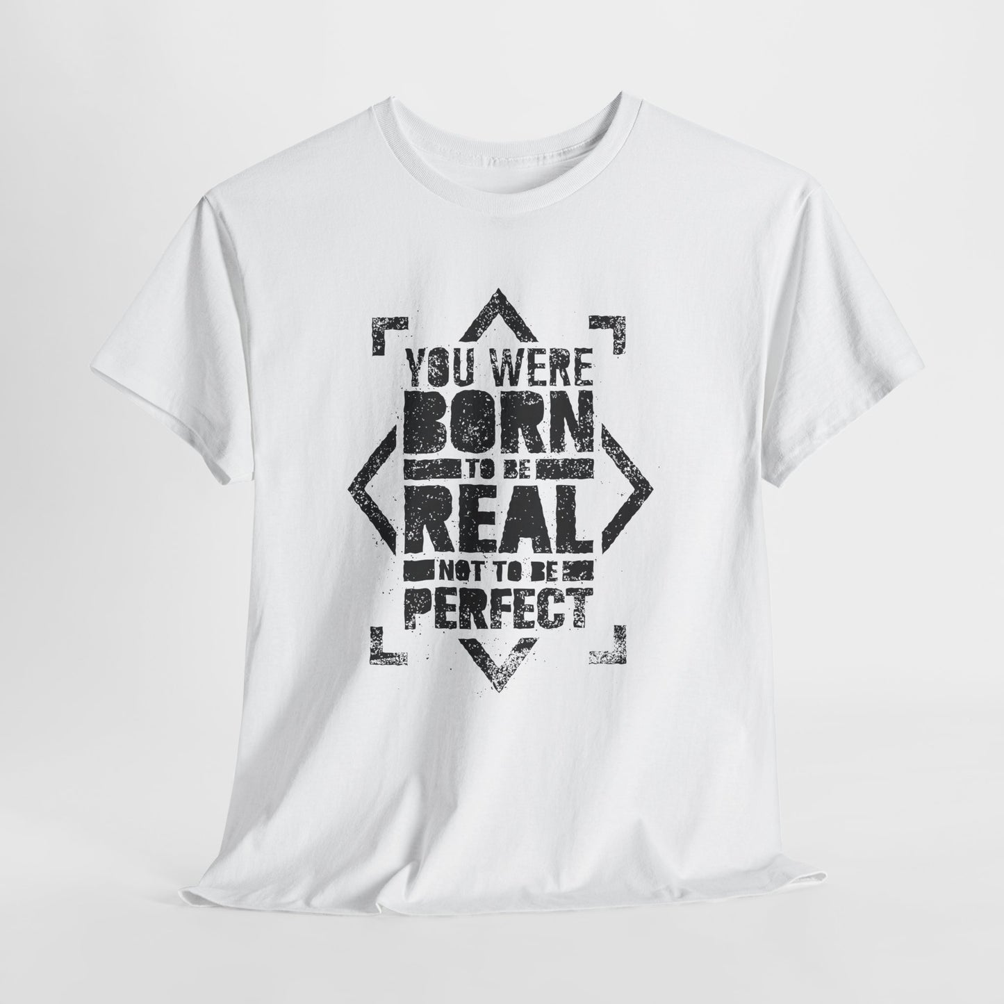 You Were Born to Be Real Not to Be Perfect - koszulka motywacyjna