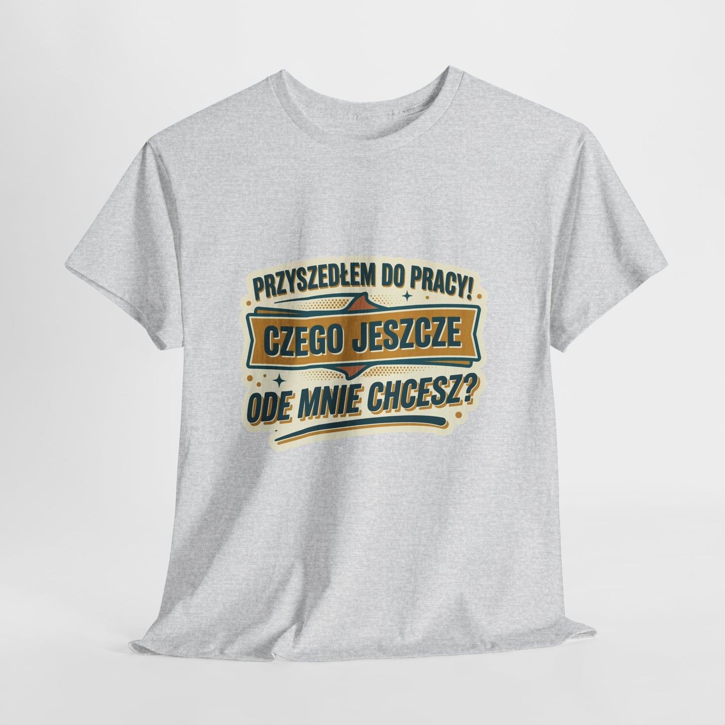 Przyszedłem do pracy! Czego jeszcze ode mnie chcesz??
