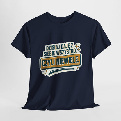 Dzisiaj Daję Z Siebie Wszystko, czyli Niewiele