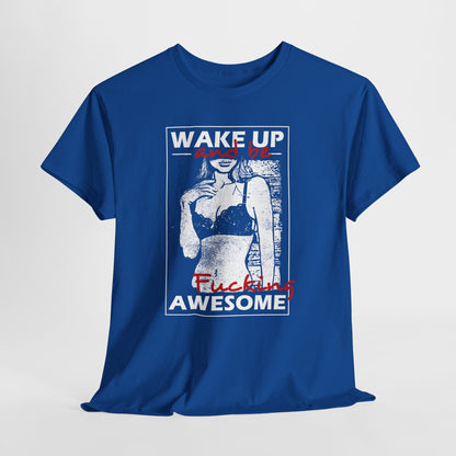 Wake Up and Be Fucking Awesome - odważna koszulka motywacyjna