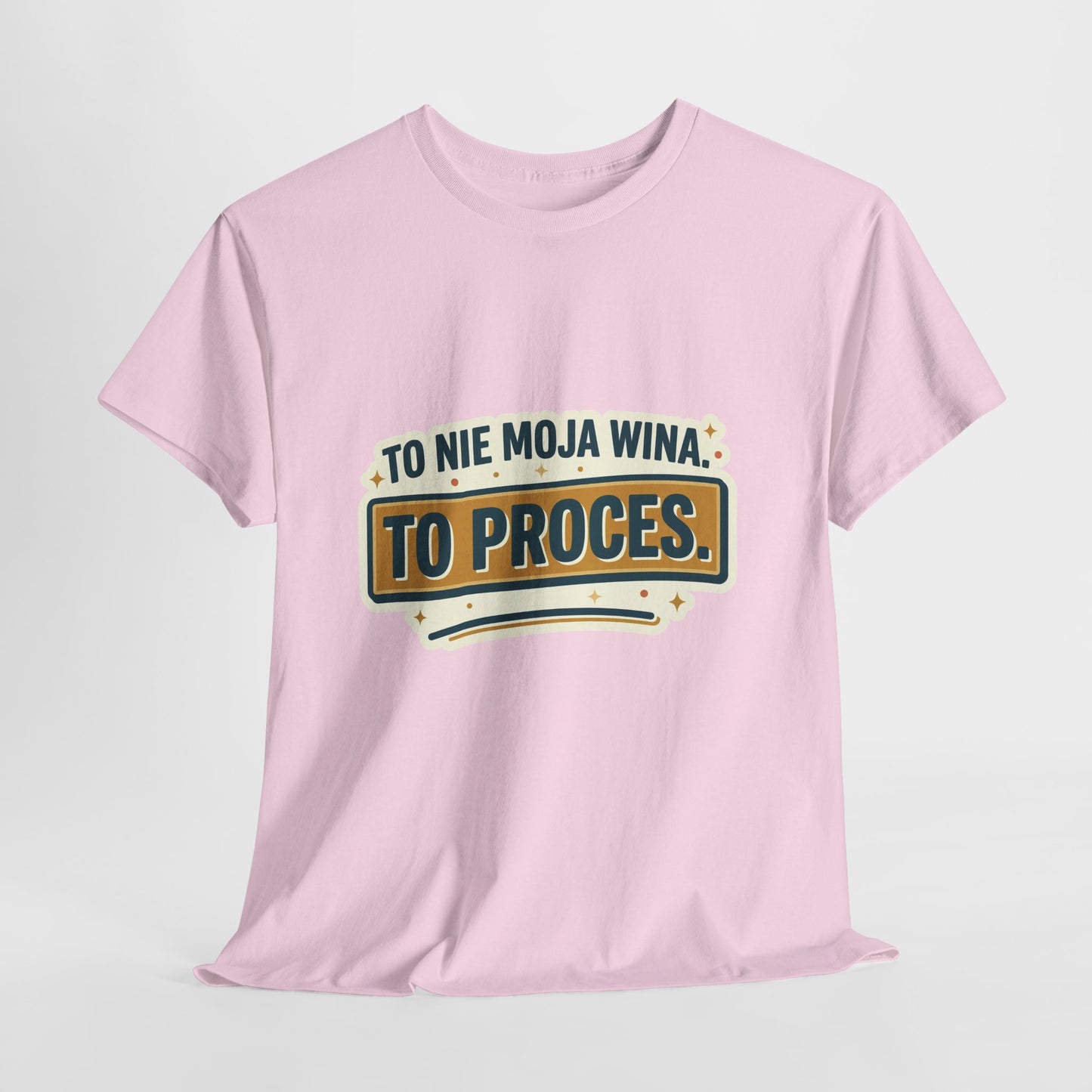 To nie moja wina. To proces.