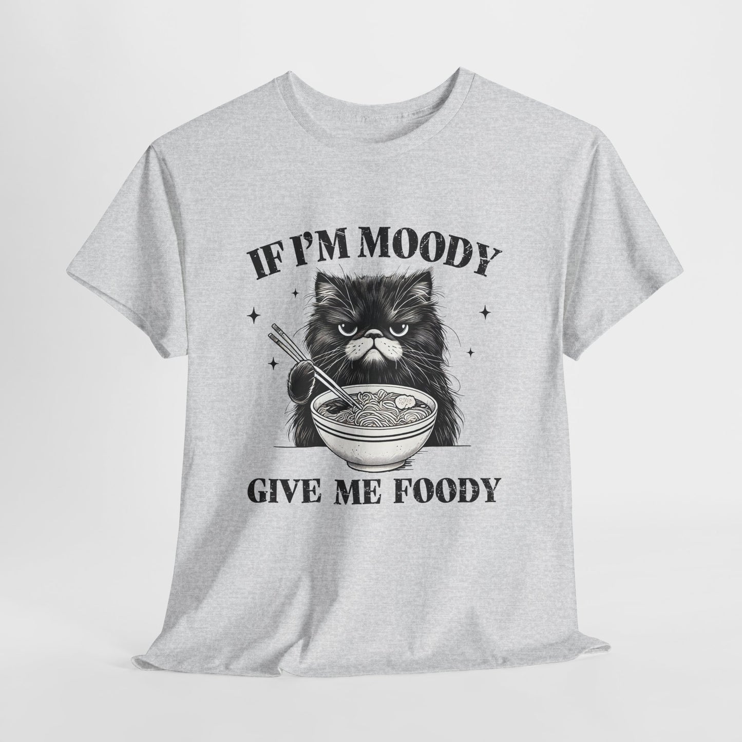 If I'm Moody Give Me Foody - Naburmuszony Kot