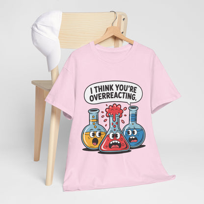 I Think You're Overreacting - chemiczny żart