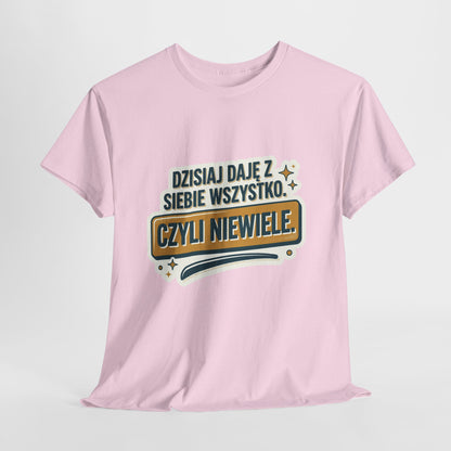 Dzisiaj Daję Z Siebie Wszystko, czyli Niewiele