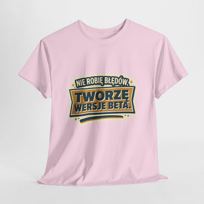 Nie robię błędów, tworzę wersje beta