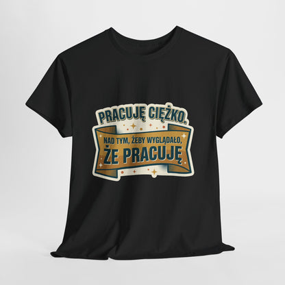 Pracuję ciężko… nad tym, żeby wyglądało, że pracuję.