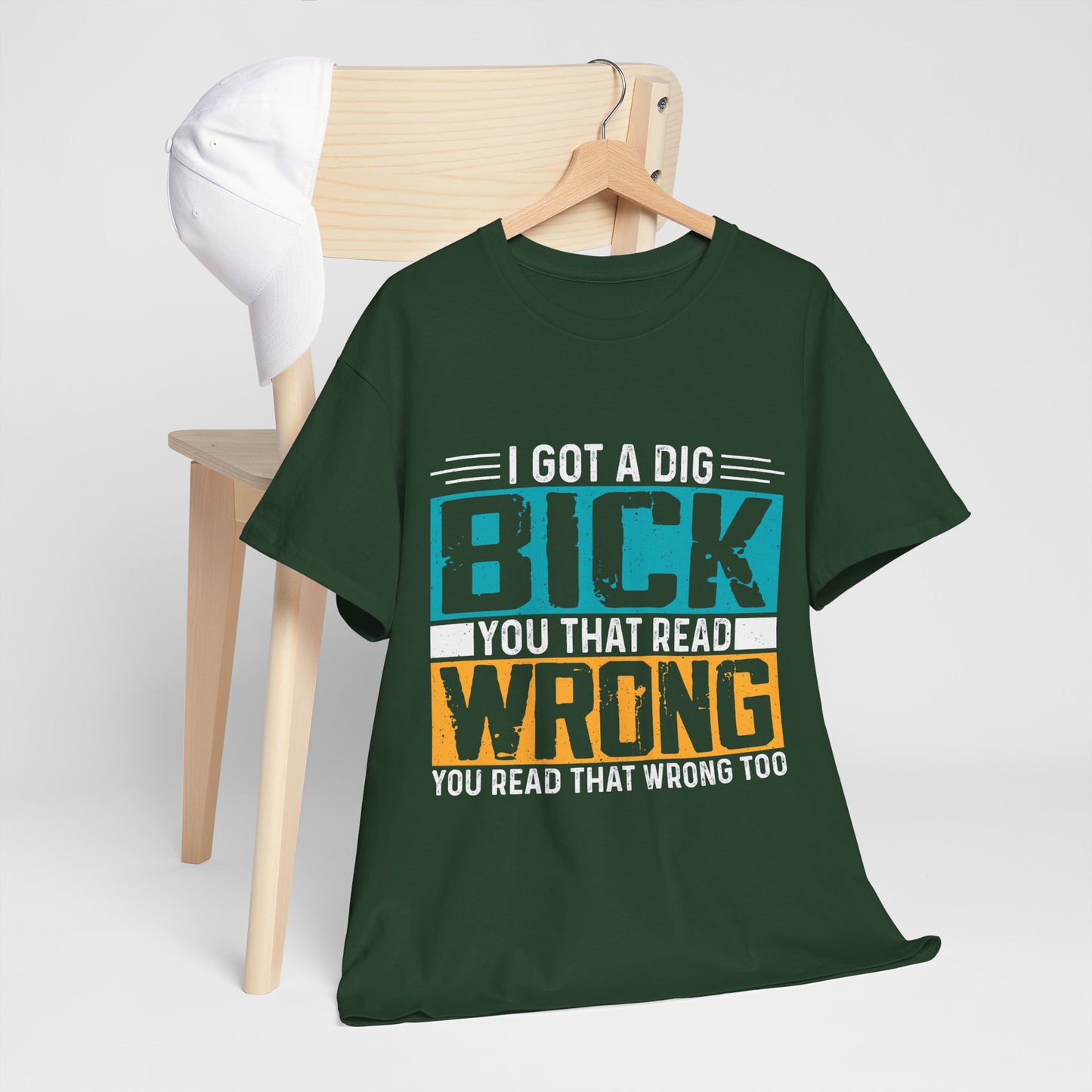 I Got a Dig Bick Shirt - sarkazm dla kumatych
