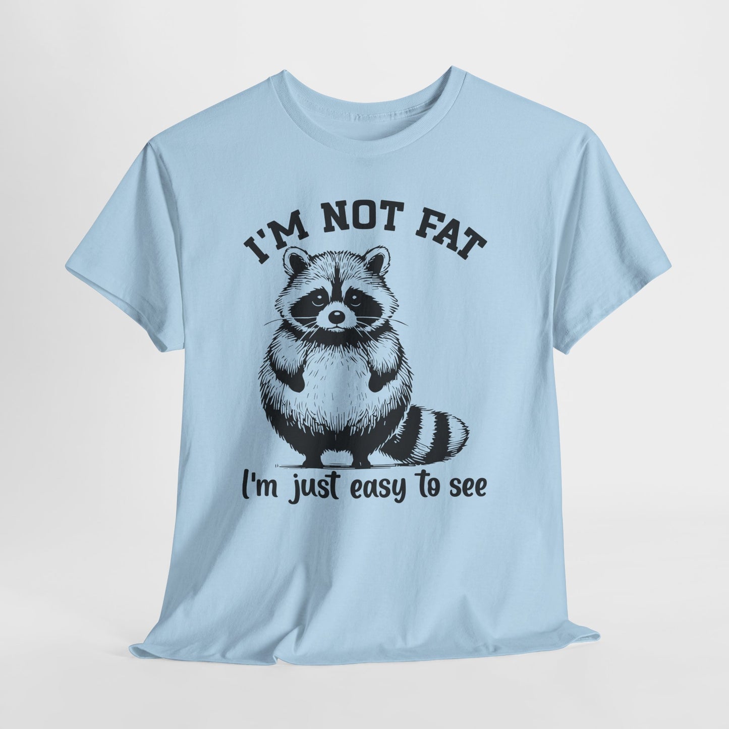 I'm Not Fat - I'm Just Easy to See
