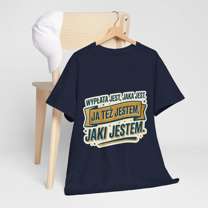 Wypłata jest, jaka jest - ja też jestem, jaki jestem!