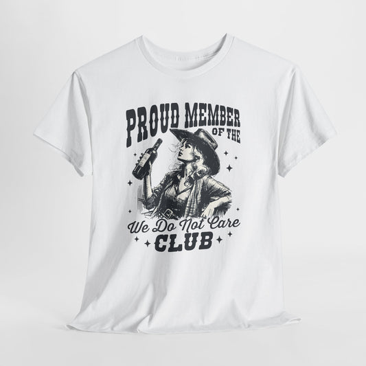 Proud Member of the We Do Not Care Club