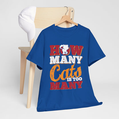 How Many Cats Is Too Many ? - zabawna koszulka dla kociary
