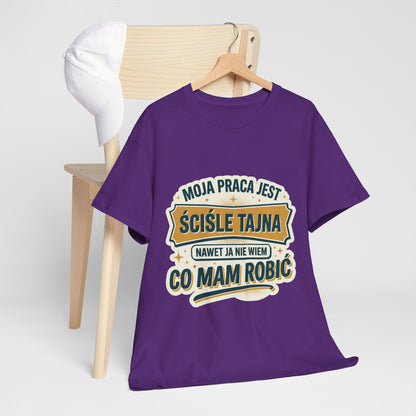 Moja praca jest ściśle tajna, nawet ja nie wiem co mam robić