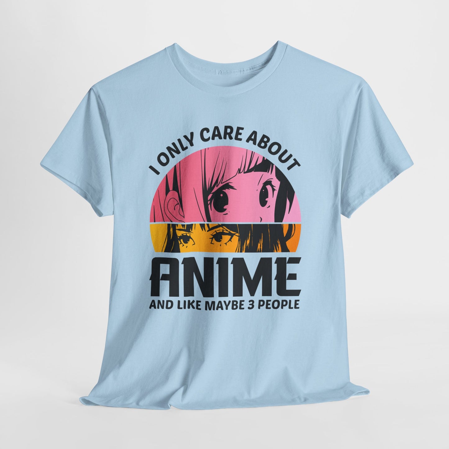 I Only Care About Anime And Like Maybe 3 People - dla fanów Anime