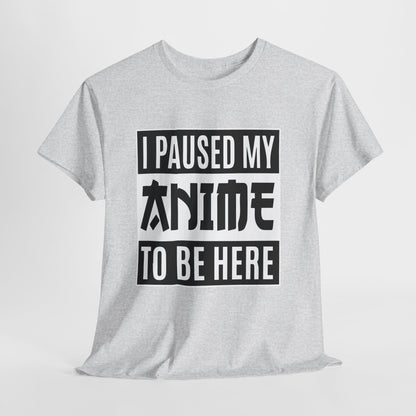 I Paused My Anime To Be Here - idealna koszulka na konwent