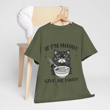 If I'm Moody Give Me Foody - Naburmuszony Kot