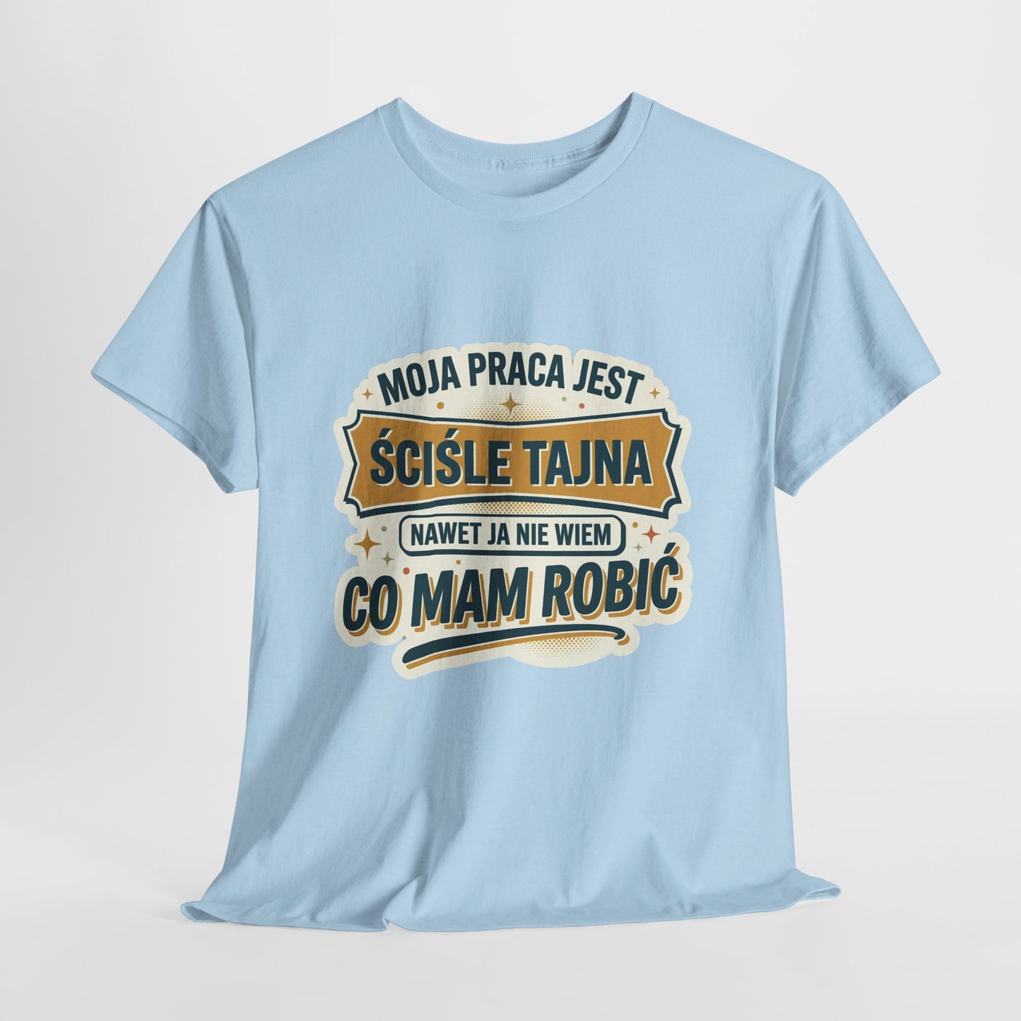 Moja praca jest ściśle tajna, nawet ja nie wiem co mam robić