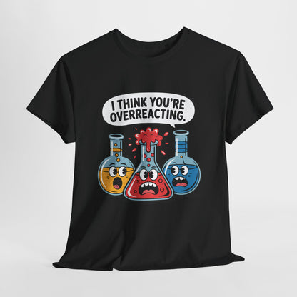 I Think You're Overreacting - chemiczny żart
