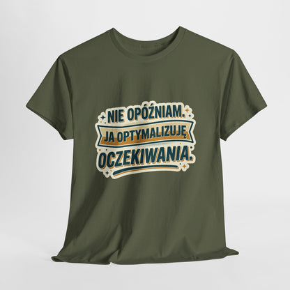 Nie opóźniam. Ja optymalizuję oczekiwania.