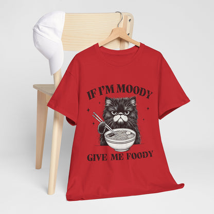 If I'm Moody Give Me Foody - Naburmuszony Kot