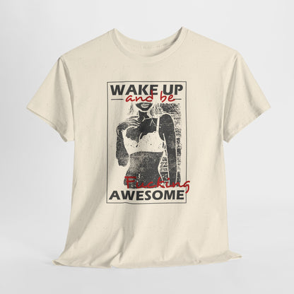 Wake Up and Be Fucking Awesome - odważna koszulka motywacyjna