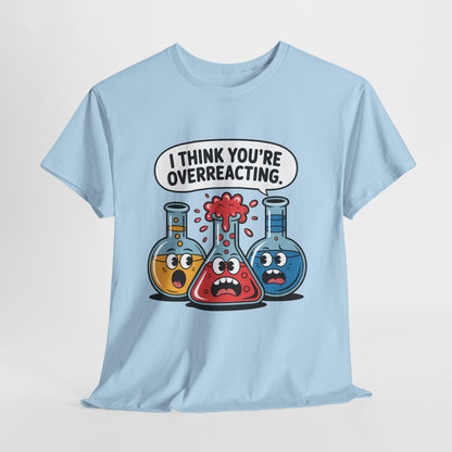 I Think You're Overreacting - chemiczny żart