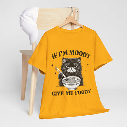 If I'm Moody Give Me Foody - Naburmuszony Kot
