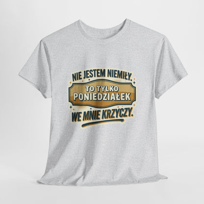 Nie jestem niemiły, to tylko poniedziałek we mnie krzyczy