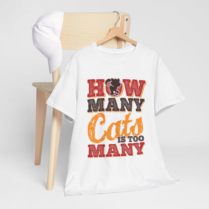 How Many Cats Is Too Many ? - zabawna koszulka dla kociary