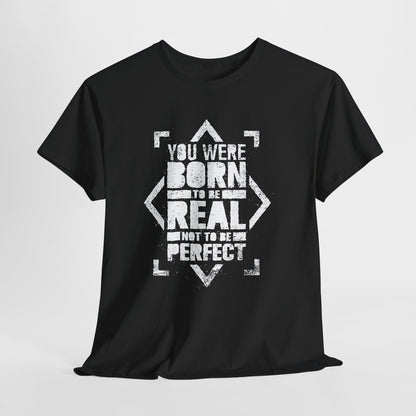 You Were Born to Be Real Not to Be Perfect - koszulka motywacyjna