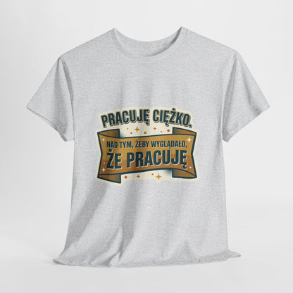 Pracuję ciężko… nad tym, żeby wyglądało, że pracuję.