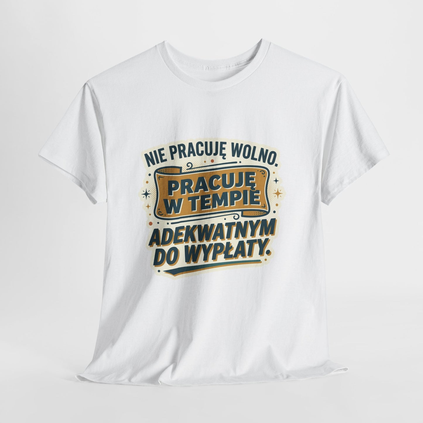 Nie pracuję wolno. Pracuję w tempie adekwatnym do wypłaty.