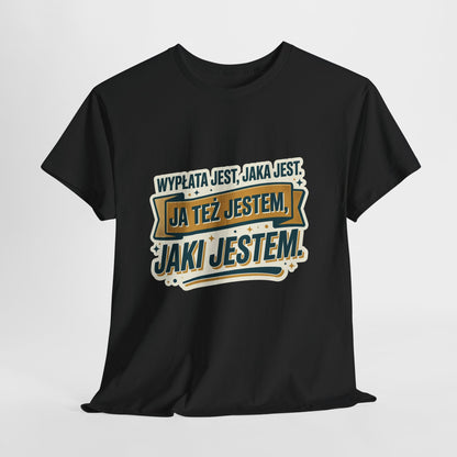 Wypłata jest, jaka jest - ja też jestem, jaki jestem!