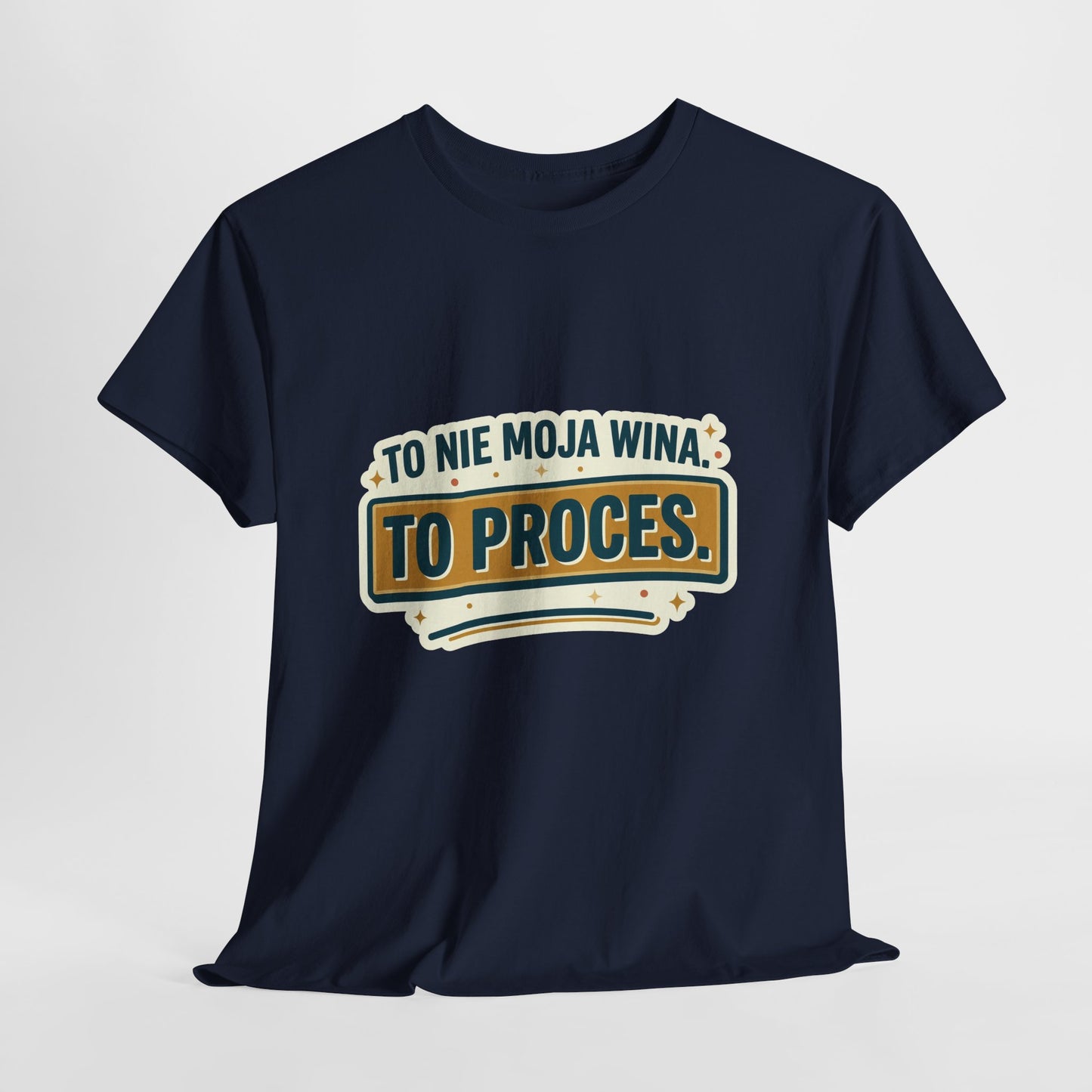 To nie moja wina. To proces.