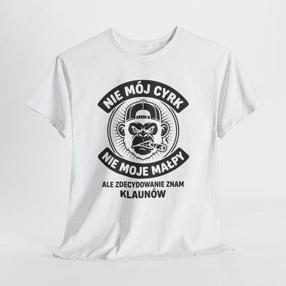Nie mój cyrk, nie moje małpy ale zdecydowanie znam klaunów